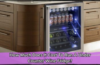 How Much Does It Cost To Run A Under Counter Wine Fridge?